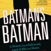 BATMAN’S BATMAN: A MEMOIR FROM HOLLYWOOD: NM