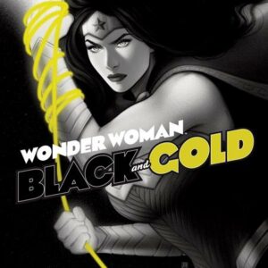 WONDER WOMAN: BLACK & GOLD TP #0: Hardcover edition