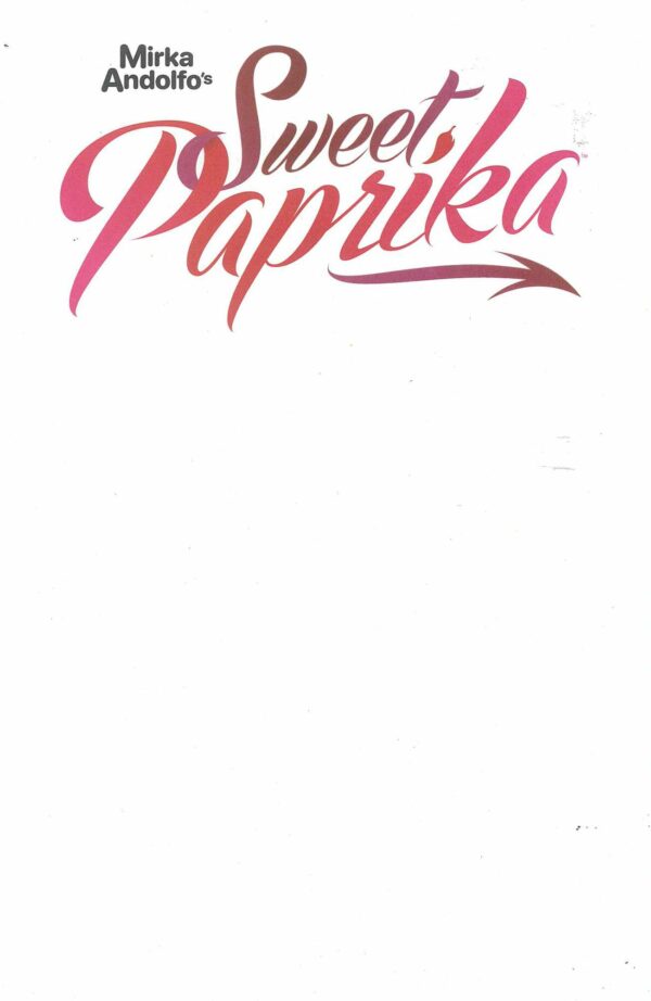 SWEET PAPRIKA (MIRKA ANDOLFO) #12: Blank Sketch cover F