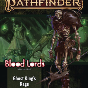 PATHFINDER RPG (P2) #147: Blood Lords Part Six: Ghost King’s Rage