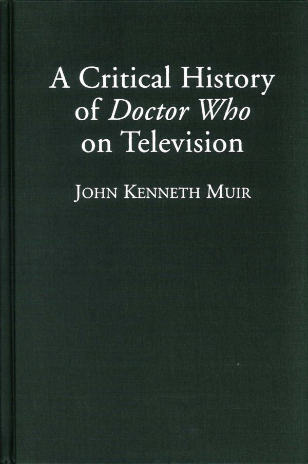 DOCTOR WHO: CRITICAL HISTORY ON TELEVISION HC