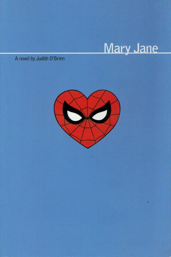 SPIDER-MAN: MARY JANE (HC: ILLUSTRATED PROSE NOVEL #1: A novel by Judith O’Brien