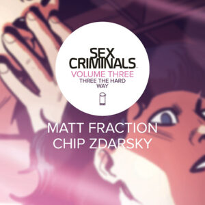 SEX CRIMINALS TP #3: Three the Hard Way (#11-15)