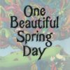 ONE BEAUTIFUL SPRING DAY TP
