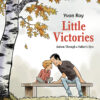 LITTLE VICTORIES: AUTISM THROUGH A FATHERS EYES TP