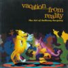VACATION FROM REALITY: ART OF ANTHONY AUSGANG: NM
