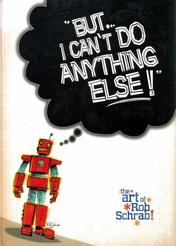 BUT I CANT DO ANYTHING ELSE: ART OF ROB SCHRAB (HC: NM
