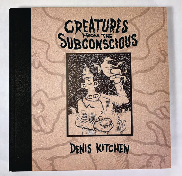 CREATURES FROM SUBCONSCIOUS ART OF DENIS KITCHEN