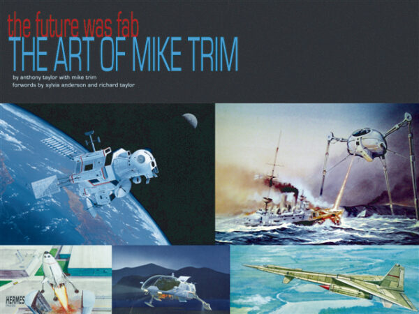 FUTURE WAS FAB: ART OF MIKE TRIM