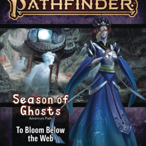 PATHFINDER RPG (P2) #187: Season of Ghosts Part Four: To Bloom Below the Web