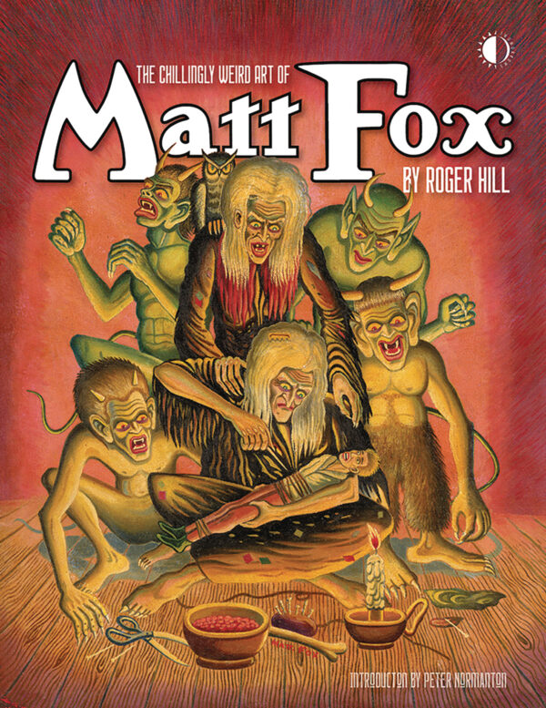 CHILLINGLY WEIRD ART OF MATT FOX (HC)