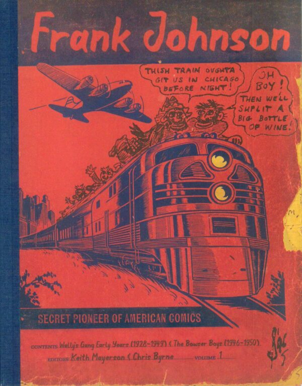 FRANK JOHNSON: SECRET PIONEER OF AMERICAN COMICS T #1: Wally’s Gang (1928-1949) & Bowser Boys (1946-1950)