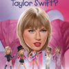 WHO IS TAYLOR SWIFT