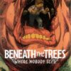 BENEATH THE TREES WHERE NOBODY SEES #2: 3rd Print