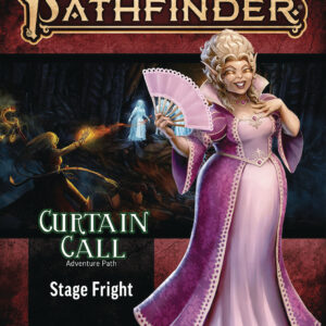 PATHFINDER RPG (P2) #205: Curtain Call Part One: Stage Fright
