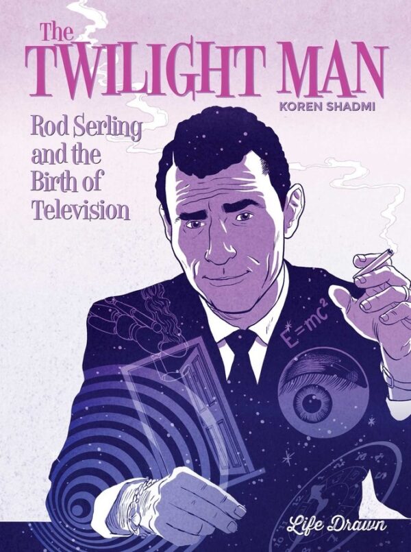 TWILIGHT MAN: ROD SERLING AND BIRTH OF TELEVISION