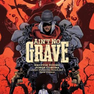 AIN’T NO GRAVE #1: 2nd Print