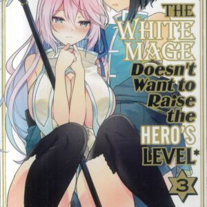 WHITE MAGE DOESN’T WANT TO RAISE HERO’S LEVEL GN #3