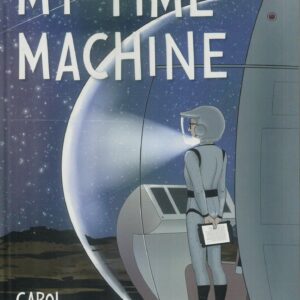 MY TIME MACHINE: A GRAPHIC NOVEL (HC)