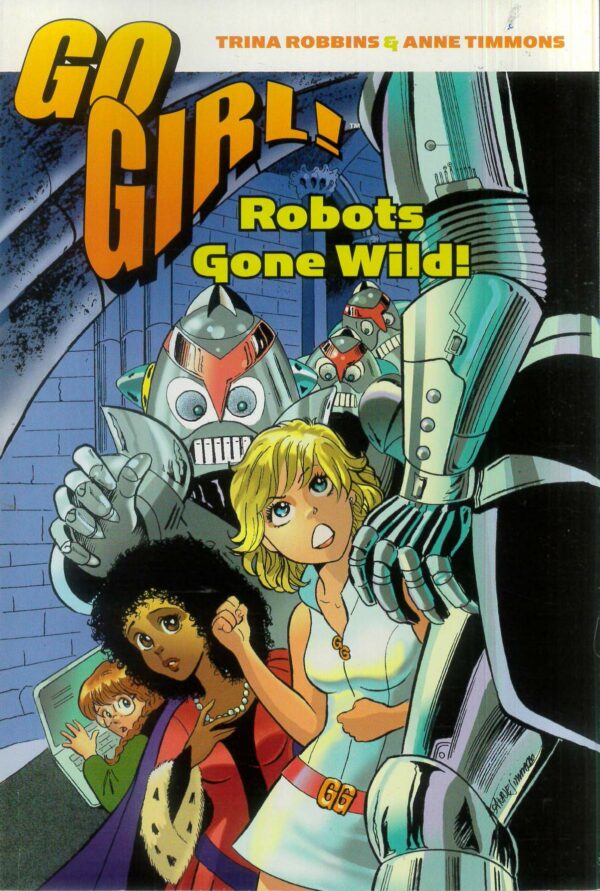 GO GIRL TP (TRINA ROBBINS ANNE TIMMONS) #3: Robots Gone Wild – NM
