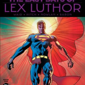 SUPERMAN: THE LAST DAYS OF LEX LUTHOR #1: Bryan Hitch 2nd Print cover A