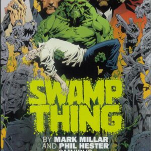 SWAMP THING BY MARK MILLAR AND PHIL HESTER OMNIBUS SWAMP THING BY MARK MILLAR AND PHIL HESTER OMNIBUS