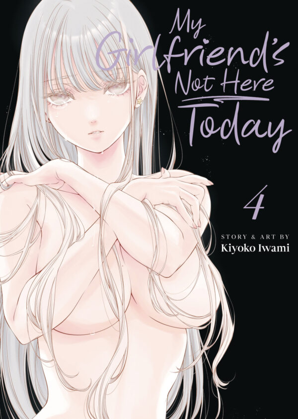MY GIRLFRIEND’S NOT HERE TODAY GN #4