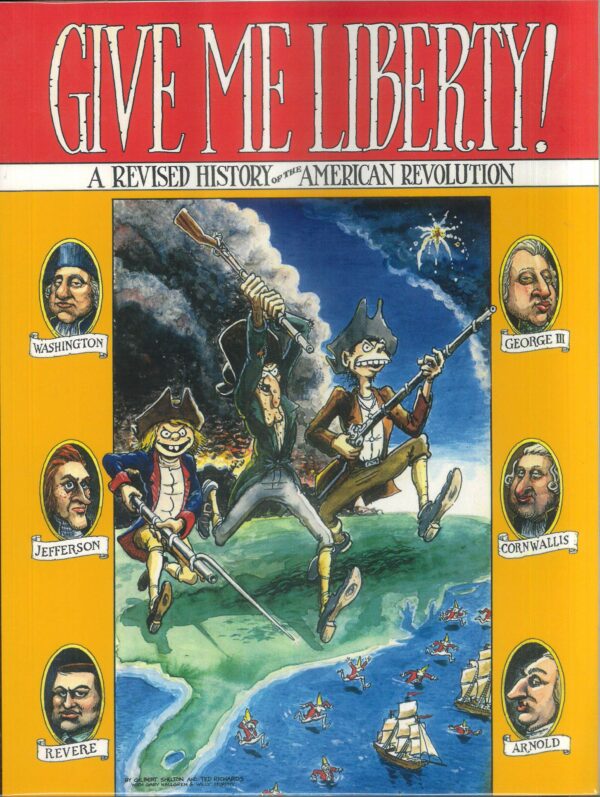 GIVE ME LIBERTY: A REVISED HISTORY OF THE REVOLUTI