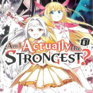 AM I ACTUALLY STRONGER LIGHT NOVEL #6