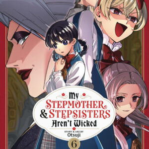 MY STEPMOTHER AND STEPSISTERS AREN’T WICKED GN #6