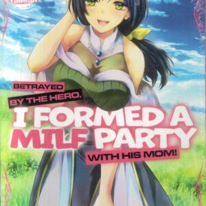 BETRAYED BY THE HERO I FORMED A MILF PARTY GN #1