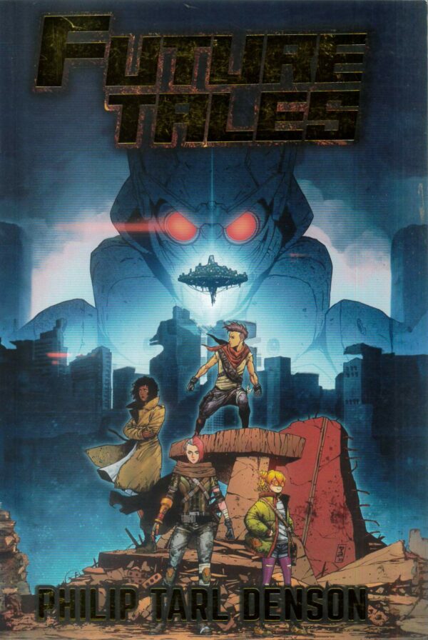 FUTURE TALES GN: 106 pgs full colour by Philip Tarl Denson