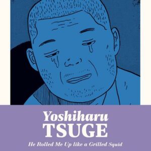 HE ROLLED ME UP LIKE A GRILLED SQUID (HC) #1 Yoshiharu Tsuge