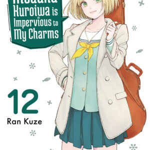 MEDAKA KUROIWA IS IMPERVIOUS TO MY CHARMS GN #12
