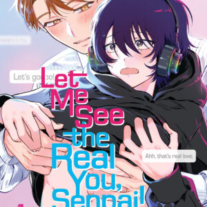 LET ME SEE THE REAL YOU, SENPAI! GN #1