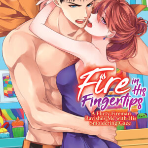 FIRE IN HIS FINGERTIPS: FIREMAN SMOLDERING GAZE GN #9