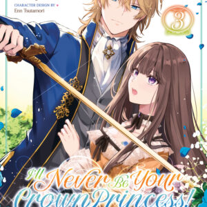 I’LL NEVER BE YOUR CROWN PRINCESS BETROTHED GN #3
