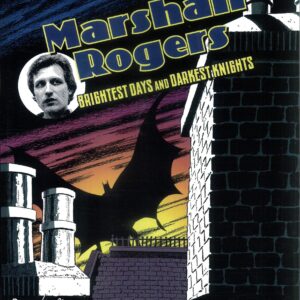 MARSHALL ROGERS: BRIGHTEST DAYS & DARKEST KNIGHTS