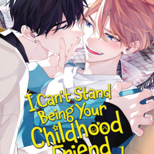 I CAN’T STAND BEING YOUR CHILDHOOD FRIEND GN #1