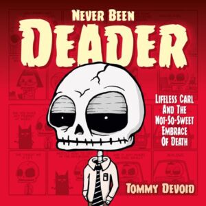 NEVER BEEN DEADER: LIFELESS CARL & NOT SO SWEET EM
