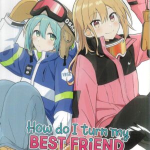 HOW DO I TURN MY BEST FRIEND INTO A GIRLFRIEND GN #4