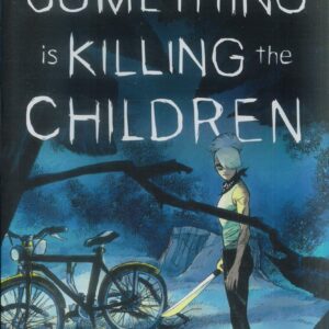 SOMETHING IS KILLING THE CHILDREN OMNIBUS #1: #1-20