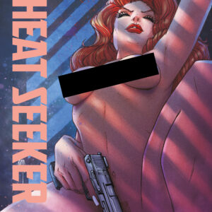 HEAT SEEKER: EXPOSED (A GUN HONEY SERIES) #3: Brao Nude polybagged cover C HEAT SEEKER: EXPOSED (A GUN HONEY SERIES) #3: Brao Nude polybagged cover C