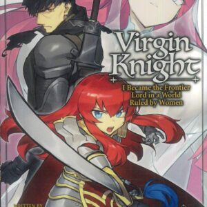 VIRGIN KNIGHT: I BECAME THE FRONTIER LORD NOVEL #1