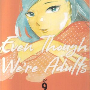 EVEN THOUGH WE’RE ADULTS GN #9