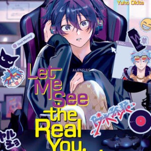 LET ME SEE THE REAL YOU, SENPAI! GN #2 LET ME SEE THE REAL YOU, SENPAI! GN #2