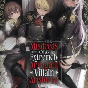 MISDEEDS OF EXTREMELY ARROGANT VILLAIN ARISTOCRAT #1