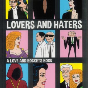 LOVERS AND HATERS: A LOVE AND ROCKETS BOOK: Gilbert Hernandez LOVERS AND HATERS: A LOVE AND ROCKETS BOOK: Gilbert Hernandez