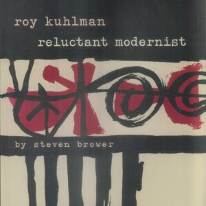 ROY KUHLMAN: RELUCTANT MODERNIST TP: Steven Brower ROY KUHLMAN: RELUCTANT MODERNIST TP: Steven Brower