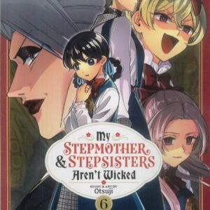 MY STEPMOTHER AND STEPSISTERS AREN’T WICKED GN #6 MY STEPMOTHER AND STEPSISTERS AREN’T WICKED GN #6